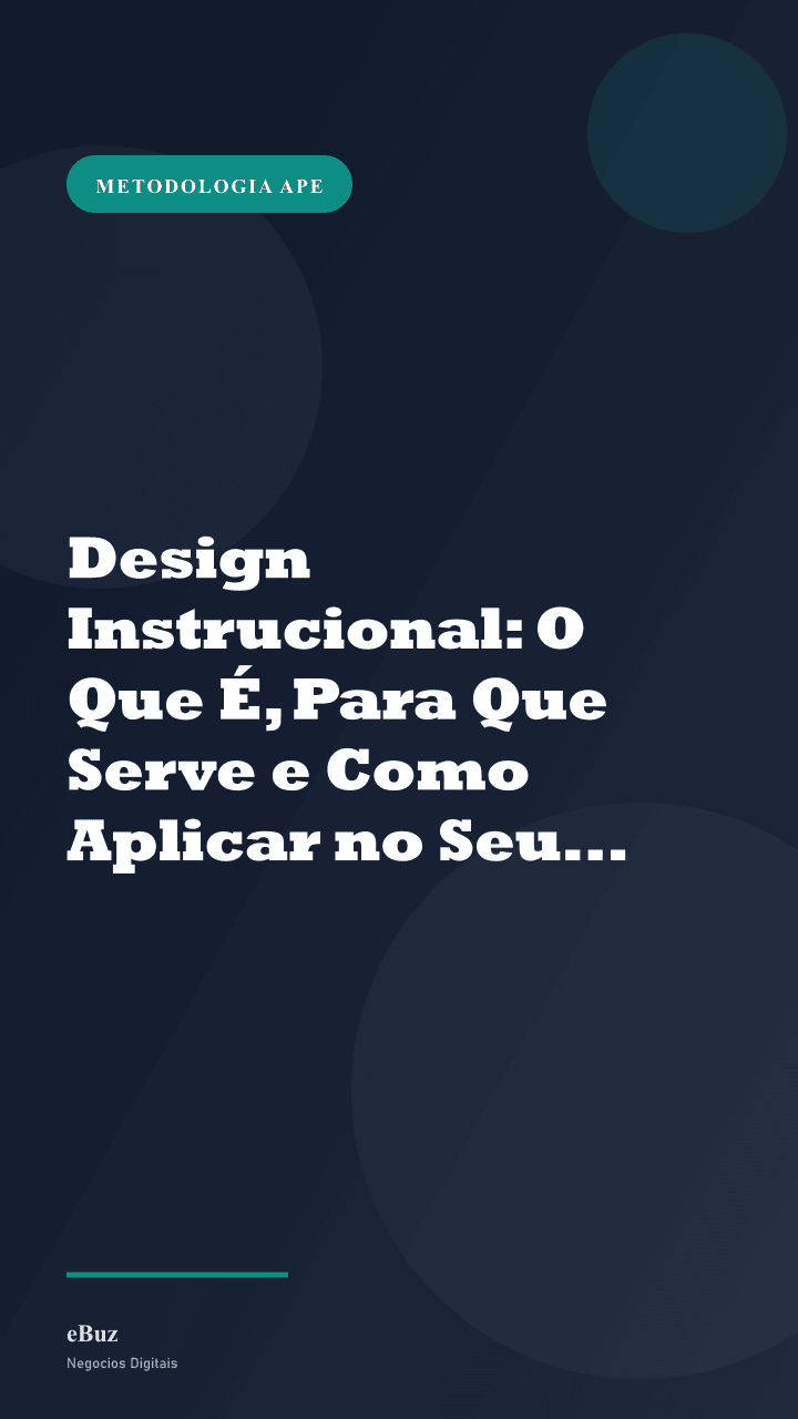 Design Instrucional: O Que É, Para Que Serve e Como Aplicar no Seu Curso