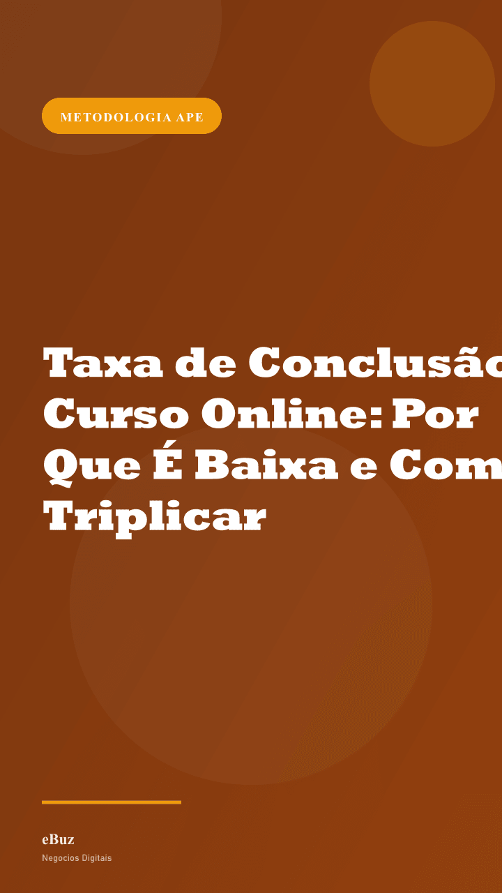 Taxa de Conclusão Curso Online: Por Que É Baixa e Como Triplicar