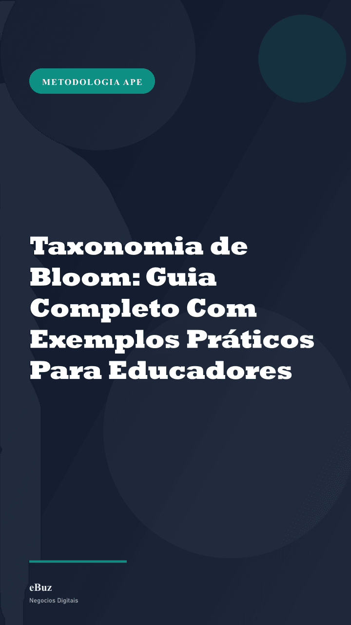 Taxonomia de Bloom: Guia Completo Com Exemplos Práticos Para Educadores